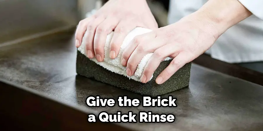 Give the Brick a Quick Rinse
