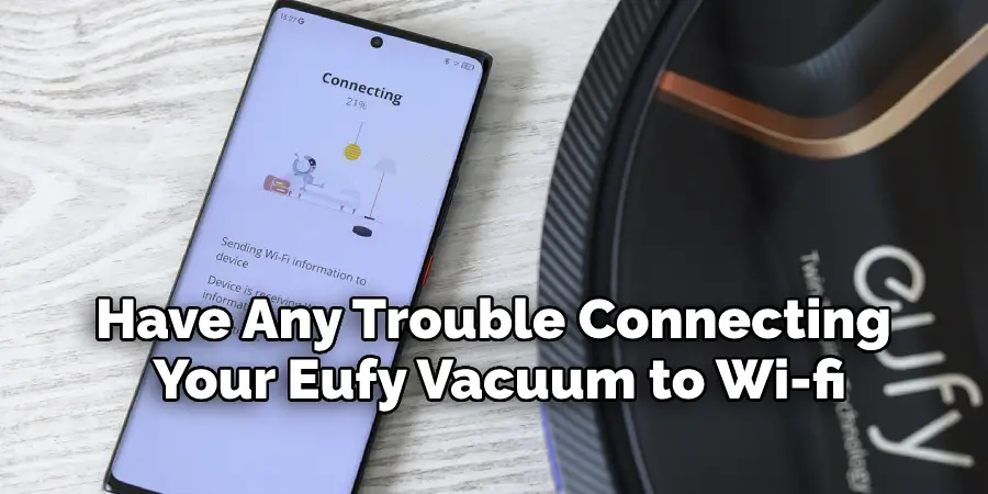 Have Any Trouble Connecting Your Eufy Vacuum to Wi-fi