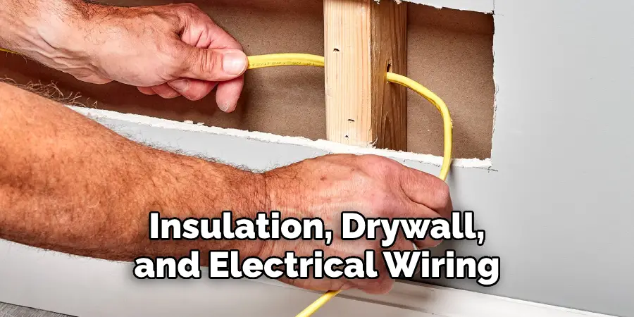 Insulation, Drywall, and Electrical Wiring