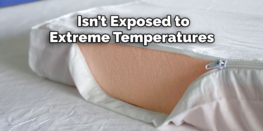  Isn’t Exposed to 
Extreme Temperatures