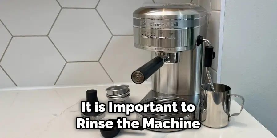 It is Important to Rinse the Machine