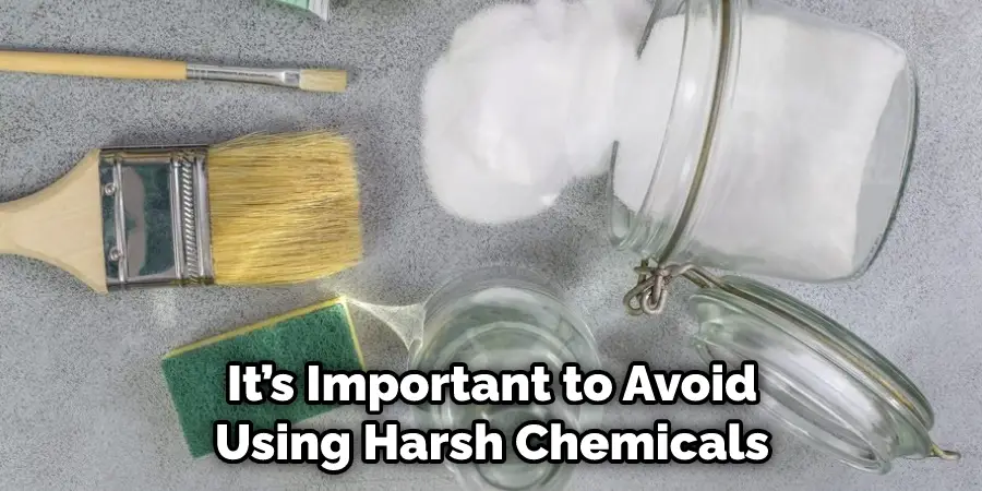 It’s Important to Avoid Using Harsh Chemicals