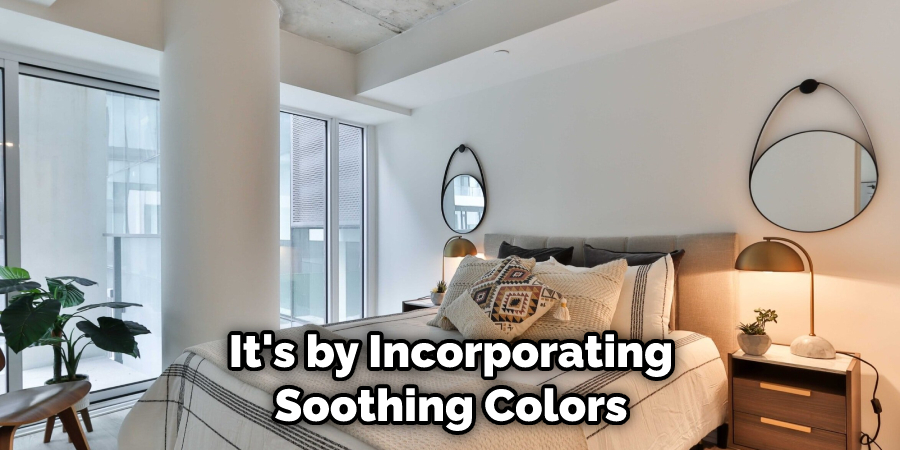 It's by Incorporating Soothing Colors