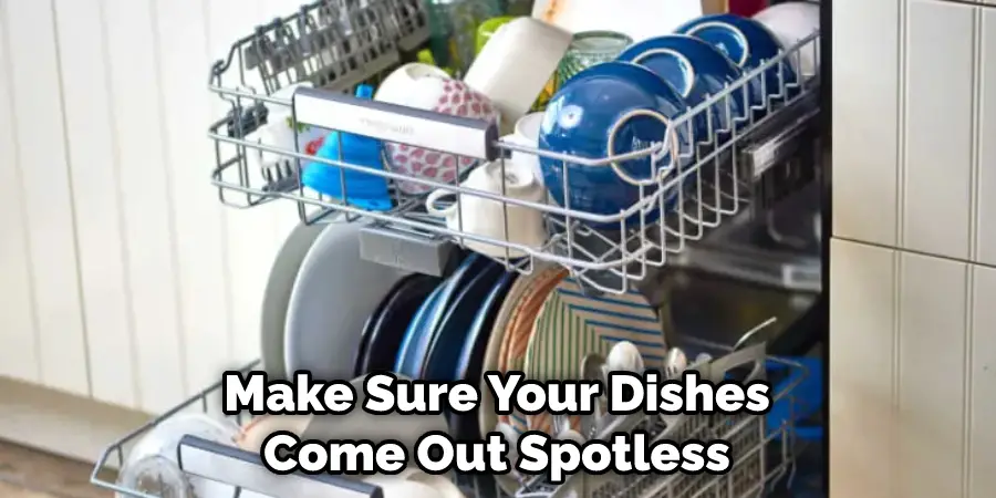 Make Sure Your Dishes Come Out Spotless
