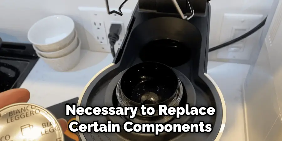 Necessary to Replace Certain Components