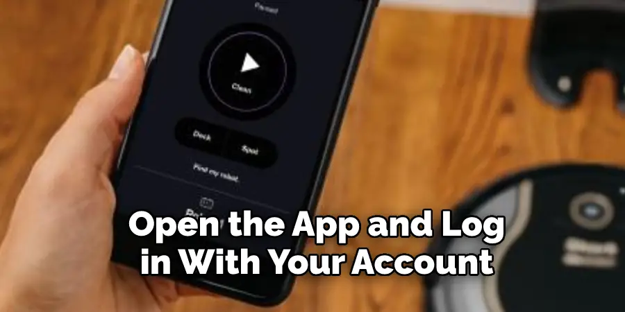 Open the App and Log 
in With Your Account