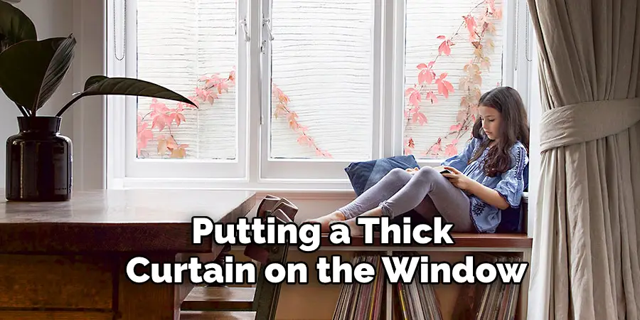 Putting a Thick 
Curtain on the Window