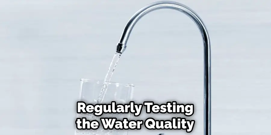 Regularly Testing the Water Quality