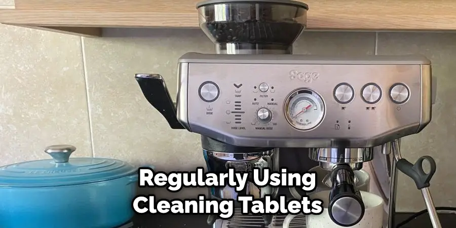 Regularly Using Cleaning Tablets