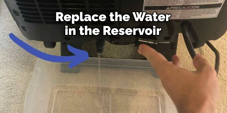 Replace the Water in the Reservoir