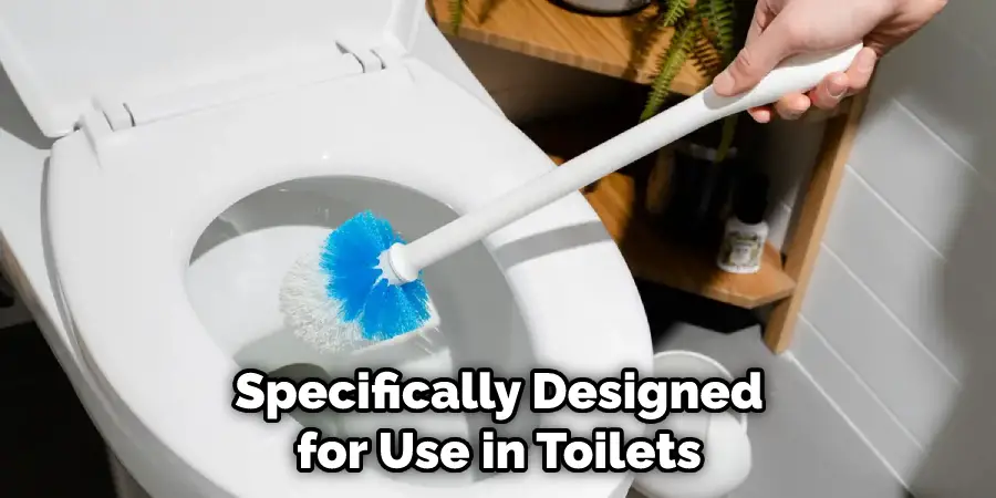 Specifically Designed for Use in Toilets