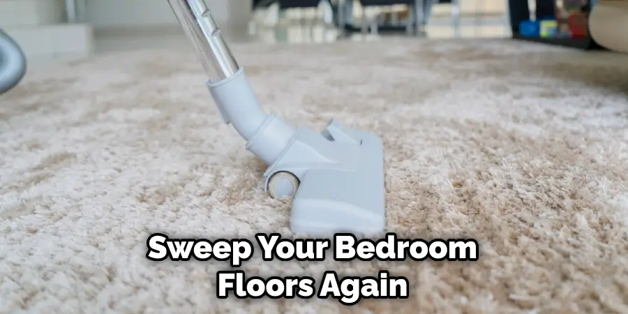 Sweep Your Bedroom Floors Again