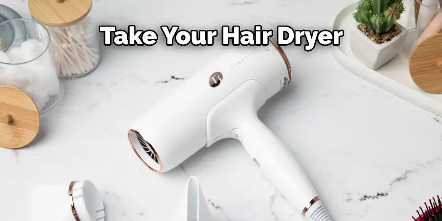 Take Your Hair Dryer