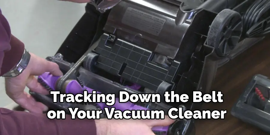 Tracking Down the Belt 
on Your Vacuum Cleaner