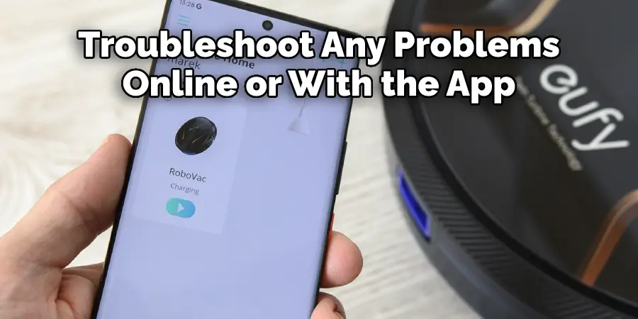 Troubleshoot Any Problems 
Online or With the App