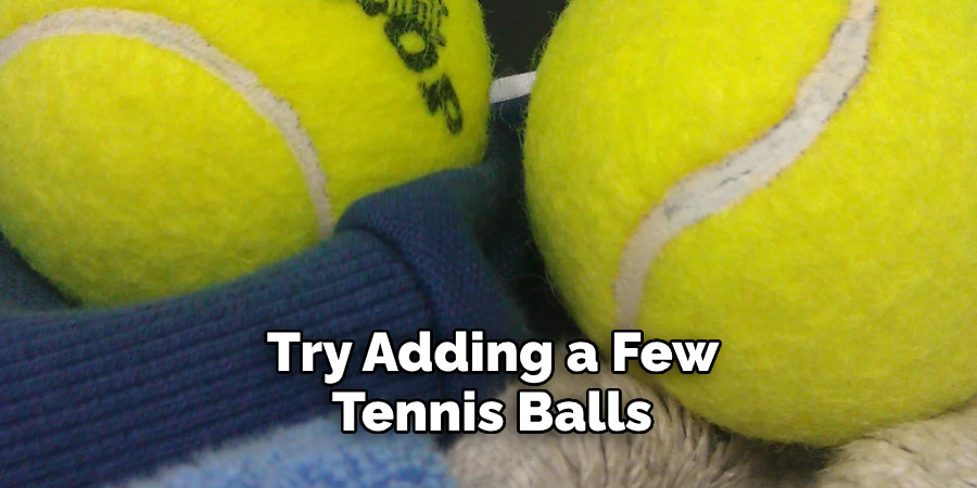  Try Adding a Few Tennis Balls 