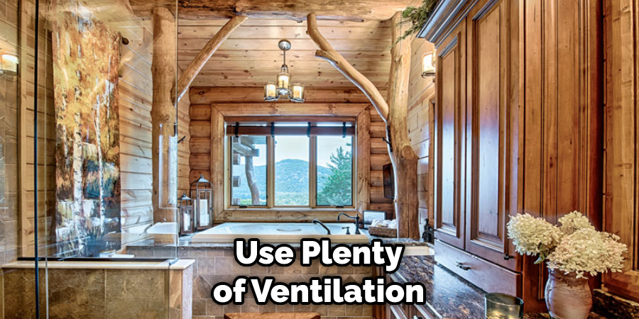 Use Plenty of Ventilation