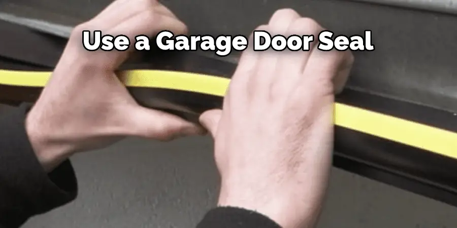  Use a Garage Door Seal
