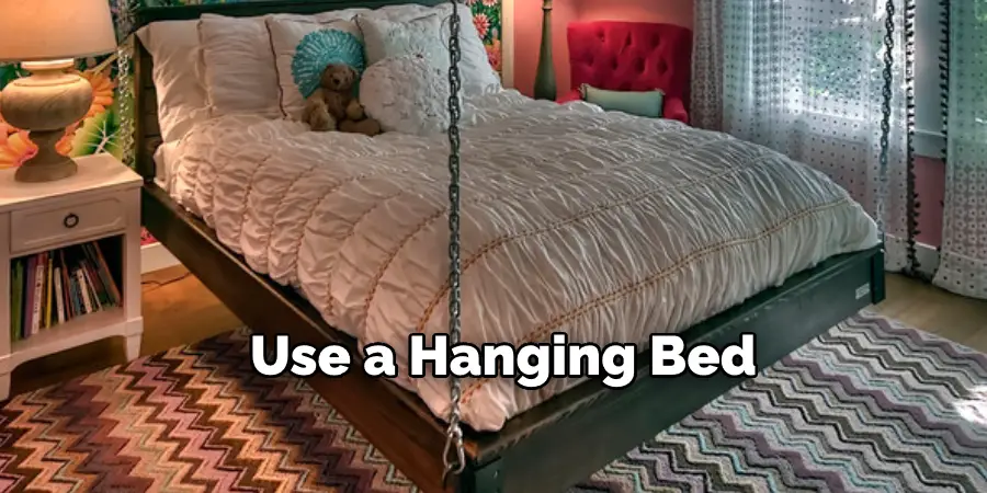 Use a Hanging Bed