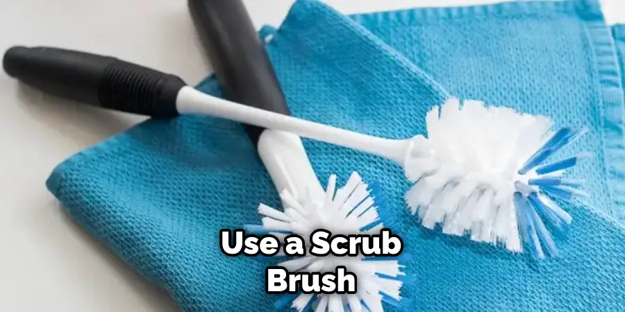 Use a Scrub Brush