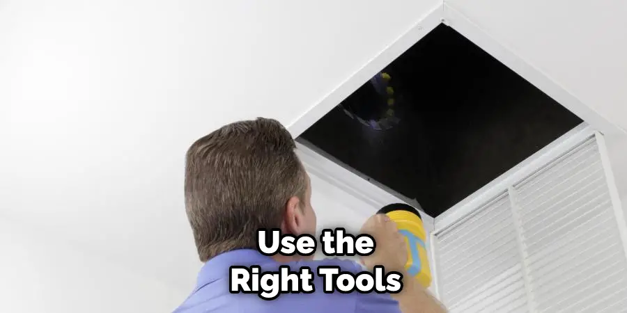 Use the Right Tools