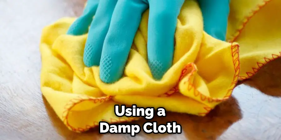 Using a Damp Cloth