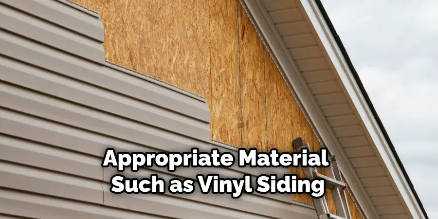 Appropriate Material Such as Vinyl Siding