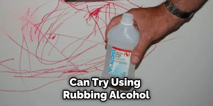 Can Try Using Rubbing Alcohol