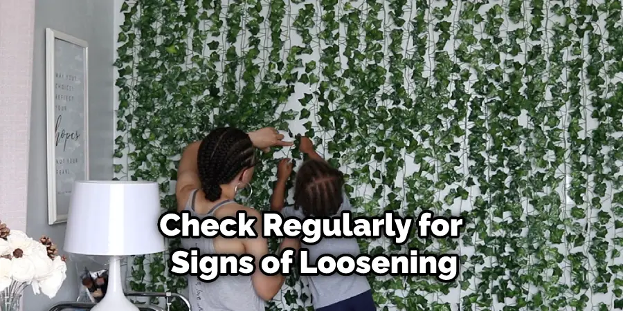 Check Regularly for Signs of Loosening