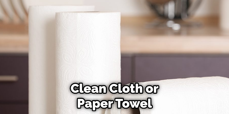 Clean Cloth or Paper Towel