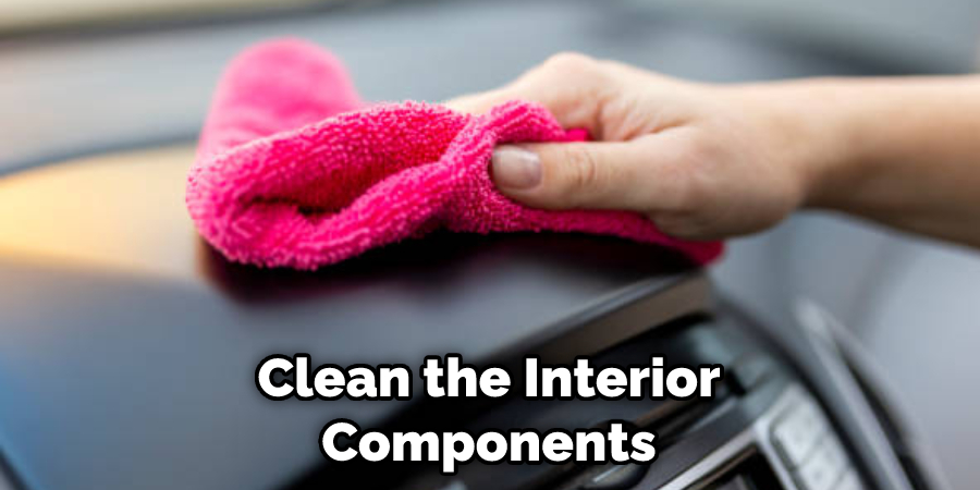 Clean the Interior Components