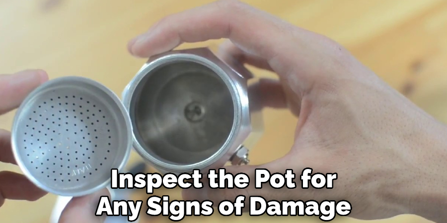 Inspect the Pot for Any Signs of Damage