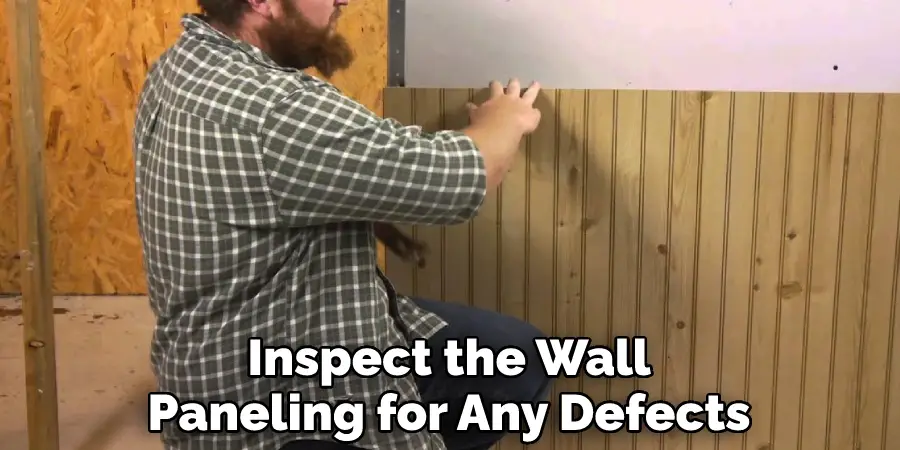 Inspect the Wall Paneling for Any Defects