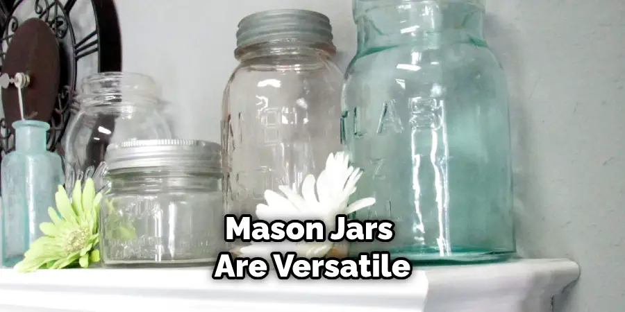 Mason Jars Are Versatile