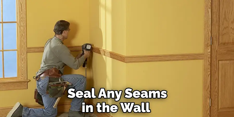 Seal Any Seams in the Wall 