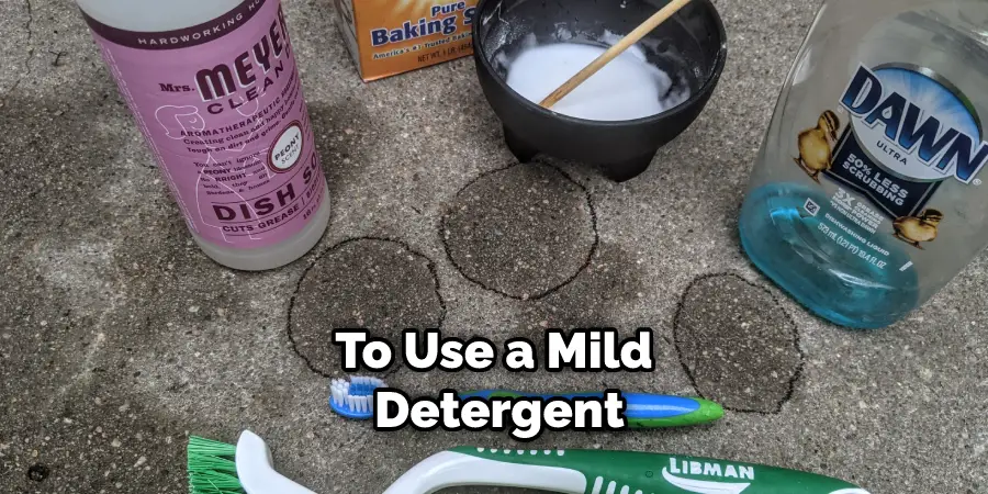 To Use a Mild Detergent