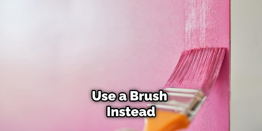 Use a Brush Instead