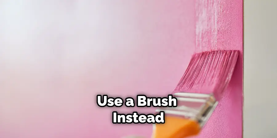 Use a Brush Instead