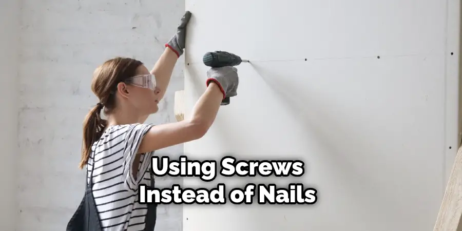 Using Screws Instead of Nails 