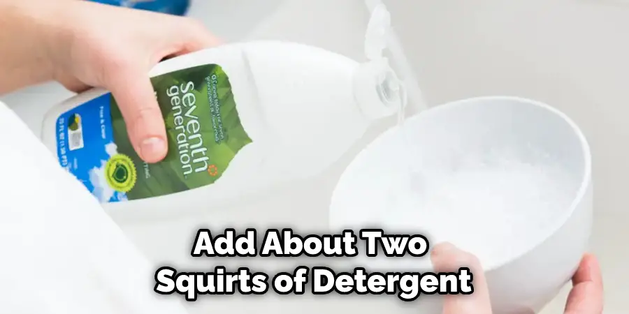 Add About Two Squirts of Detergent