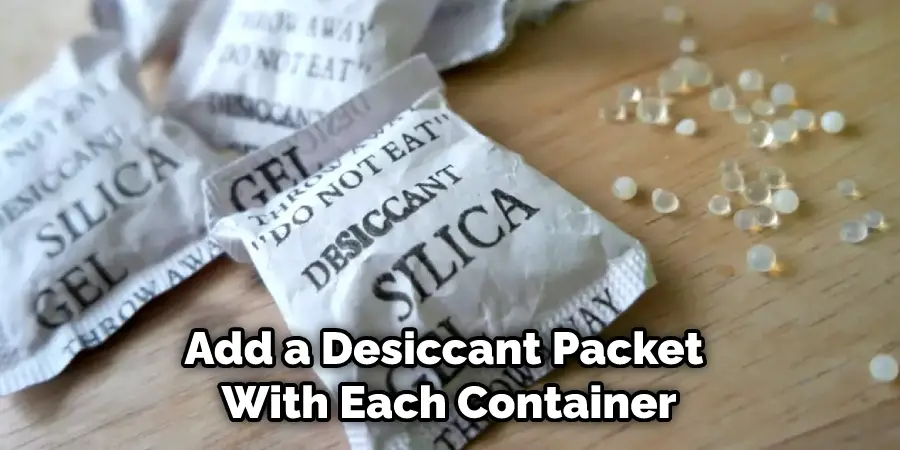 Add a Desiccant Packet With Each Container