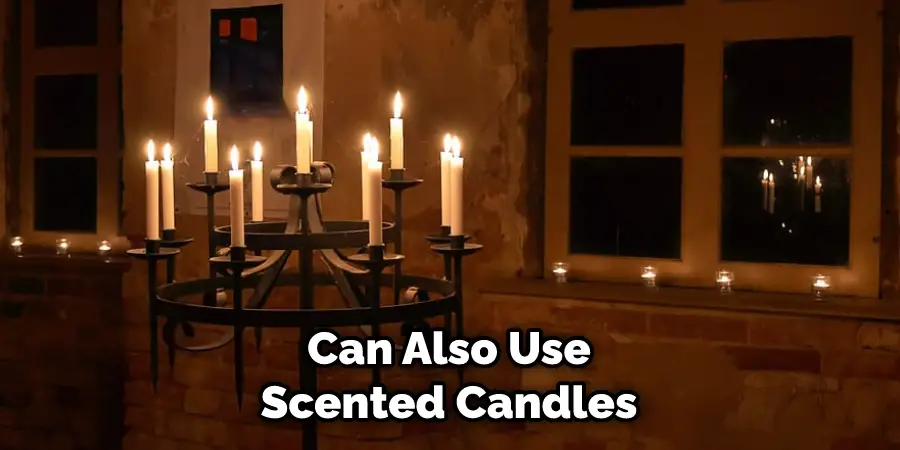 Can Also Use Scented Candles