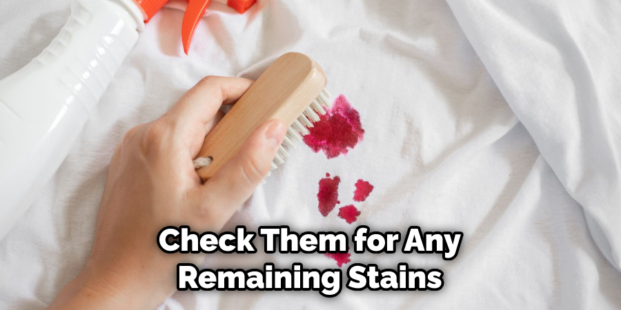 Check Them for Any Remaining Stains