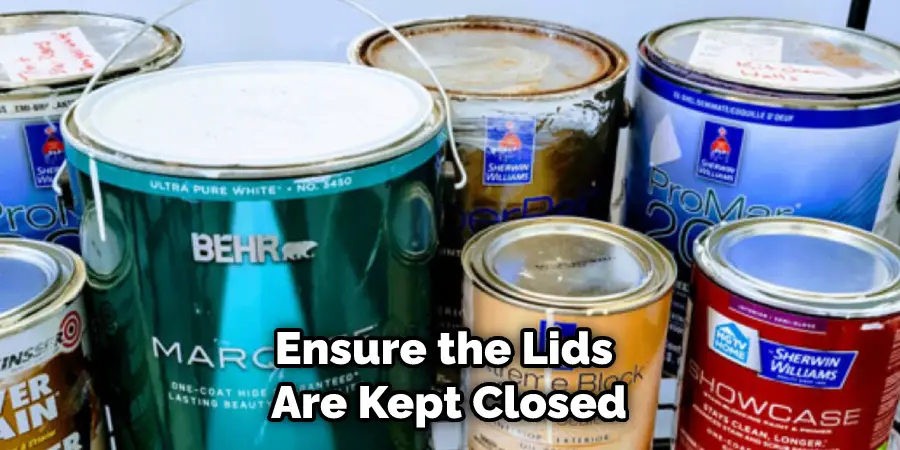 Ensure the Lids Are Kept Closed