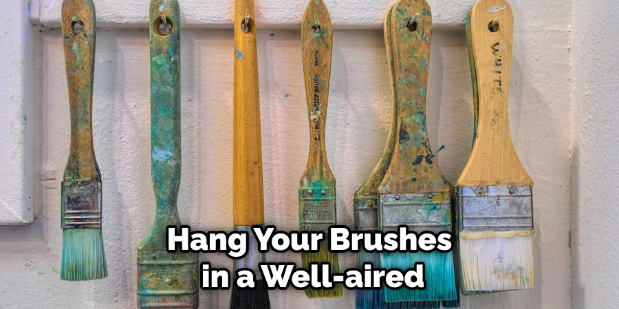 Hang Your Brushes in a Well-aired