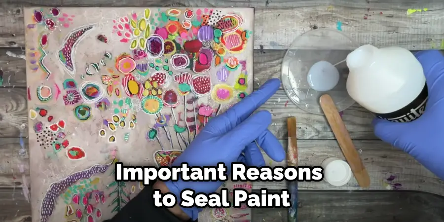 Important Reasons to Seal Paint