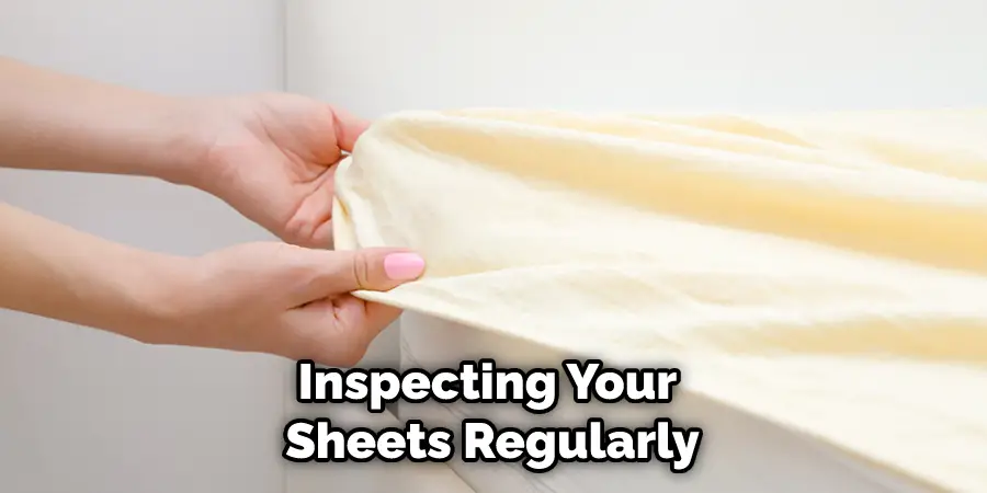 Inspecting Your Sheets Regularly