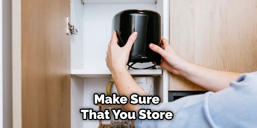 Make Sure That You Store 