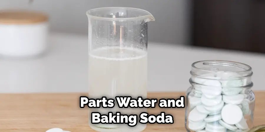 Parts Water and Baking Soda