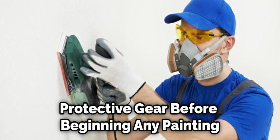 Protective Gear Before Beginning Any Painting